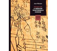 Regard sur la médecine traditionnelle chinoise: Les essentiels de la santé intégrative n°1