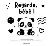 Regarde, bébé ! Mes premiers contrastes: Mon premier livre noir et blanc contrasté pour l’éveil visuel dès la naissance