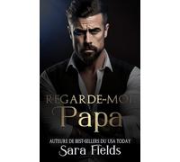 Regarde-moi, Papa: Une Romance Irlandaise Sombre et Mafieuse: 4 (Les Rois de Boston)