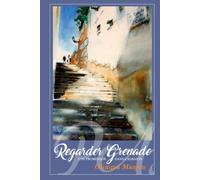 Regarder Grenade. Une promenade dans l'Albaicín