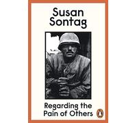 Regarding The Pain Of Others: Susan Sontag