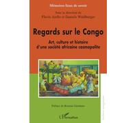Regards sur le Congo: Art, culture et histoire d’une société africaine cosmopolite (Mémoires Lieux de Savoir)