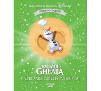 Regatul de gheata. O zi de vara perfecta pentru Olaf. Biblioteca magica Disney, Editie in limba romana