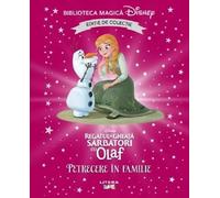 Regatul de gheata. Sarbatori cu Olaf. Petrecere in familie. Biblioteca magica Disney