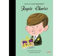 Regele Charles. Copii cu visuri indraznete - Maria Isabel Sanchez Vegara, Editie in limba romana