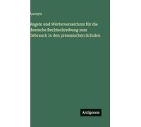 Regeln und Wörterverzeichnis für die deutsche Rechtschreibung zum Gebrauch in den preussischen Schulen