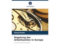Regelung der Arbeitszeiten in Europa: Eine wirtschaftliche Analyse