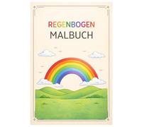 Regenbogen Malbuch: 50 Wunderschöne Regenbogen Ausmalbilder mit Himmel, Wolken und Naturmotiven für Kinder, Jugendliche und Erwachsene