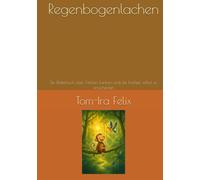 Regenbogenlachen: Ein Bilderbuch über Farben, Lachen und die Freiheit, selbst zu entscheiden (Muki und die Farben der Gefühle)