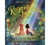 Regenbogentage: Ein Buch über Mut und Hoffnung | Geschenkbuch für Jungen und Mädchen ab 4 Jahren