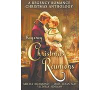 Regency Christmas Reunions: A Regency Romance Christmas Anthology
