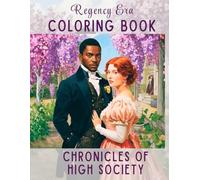 Regency Era Coloring Book: Elegant Ballrooms, Manor Gardens, and Victorian Fashion for Adults: An Antistress Creative Journey Through 19th Century ... Illustrations for Lovers of Period Dramas.