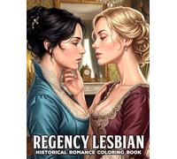 Regency Lesbian Coloring Book: Romantic Women Couple Coloring Pages for Adults Featuring Sweet Love Stories and Vintage Era Scenes for Relaxation