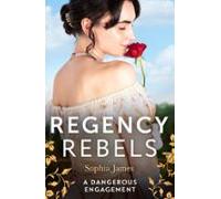 Regency Rebels: A Dangerous Engagement (ebook)