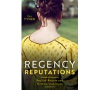 Regency Reputations : English Rogues And Grecian Goddesses (ebook)