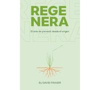 REGENERA: El arte de prevenir desde el origen