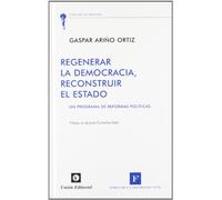 Regenerar la democracia, Reconstruir el Estado: Un programa de reformas políticas (La Antorcha)