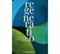 Regeneratio: CULTIVATING REGENERATIVE COMMUNICATION LABS • A manual for experimental work with living systems