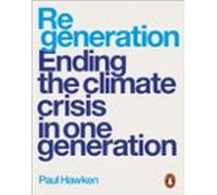 Regeneration: Ending the Climate Crisis in One Generation