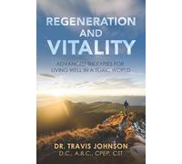 Regeneration and Vitality: Advanced Therapies for Living Well in a Toxic World