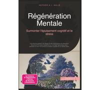 Régénération Mentale: Surmonter l'épuisement cognitif et le stress (Psychologie)