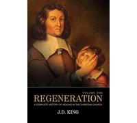 Regeneration, Volume One: A Complete History of Healing in the Christian Church