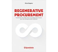 Regenerative Procurement: Transformer les achats et les écosystèmes fournisseurs pour des entreprises plus résilientes