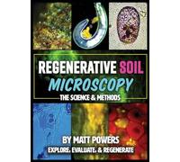 Regenerative Soil Microscopy: The Science and Methods (2) (The Regenerative Soil Trilogy)