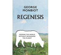 Regenesis: Feeding the World without Devouring the Planet