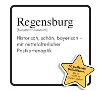 Regensburg: Historisch, schön, bayerisch - mit mittelalterlicher Postkartenoptik. Das lustige Geschenkbuch für Mann, Frau, Kollege, Freund zu Geburtstag, Weihnachten