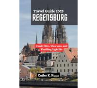 REGENSBURG Travel Guide 2025: Iconic Sites, Museums, and Thrilling Nightlife
