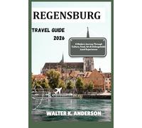 REGENSBURG TRAVEL GUIDE 2026: Discover Bavaria’s Timeless Gem of History, Culture and Hidden Wonders