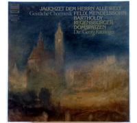 Regensburger Domspatzen - Felix Mendelssohn-Bartholdy: Geistliche Chormusik (Jauchzet Dem Herrn Alle Welt) - Regensburger Domspatzen, Dir: Georg Ratzinger [LP Record]