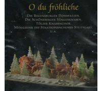 Regensburger Domspatzen, Schöneberger Sängerknaben, Tölzer Knabenchor, Mitglieder des Staatsopernchores Stuttgart, u.a. - O du fröhliche