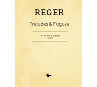 REGER Preludes & Fugues: 8 Preludes & Fugues, Op. 117