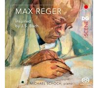 Reger : Œuvres pour piano inspirées par Bach. Schöch.