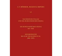 Regesta Imperii. I. Die Regesten des Kaiserreichs unter den Karolingern 751-918 (987/1032): Band 3: Die Regesten des Regnum Italiae und der ... bis zum Tod Rudolfs III. (888-1032)