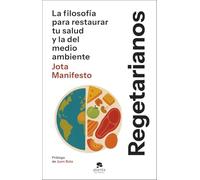 Regetarianos: La filosofía para restaurar tu salud y la del medio ambiente (Alienta)