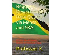 Reggae’s Development from Quadril via Mento and SKA: A Sonic Rock Steady History of Jamaica’s Soul (Global Rhythms: Great Music that Shaped the World)