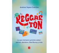 Reggaeton. Lo que siempre quisiste saber: perreo, dembow, Bad Bunny y más (Spanish Edition)