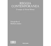 Reggia contemporanea. Il tempo di Terrae Motus. Ediz. italiana e inglese (Treccani libri d'arte)