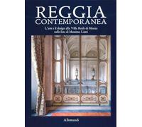 Reggia contemporanea. L'arte e il design nella Villa Reale di Monza nelle foto di Massimo Listri. Ediz. a colori (Varia)