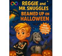 Reggie and Mr Snuggles: Beamed up on Halloween (Reggie and Mr Snuggles Adventures)