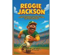 Reggie Jackson: An Inspiring Biography of Baseball’s Mr. October, His Legendary Home Runs, and Career Story for Young Readers