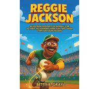 Reggie Jackson: An Inspiring Biography of Baseball’s Mr. October, His Legendary Home Runs, and Career Story for Young Readers
