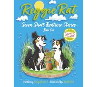 Reggie Rat Seven Short Bedtime Stories Book 6: One Story For Each Night Of The Week