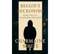 Reggie's Reckoning: Book Two of The Breaking Point Series