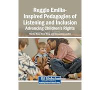 Reggio Emilia-Inspired Pedagogies of Listening and Inclusion: Advancing Children's Rights