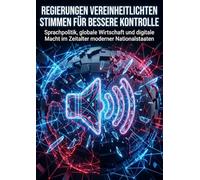 Regierungen vereinheitlichten Stimmen für bessere Kontrolle: Sprachpolitik, globale Wirtschaft und digitale Macht im Zeitalter moderner Nationalstaaten