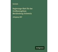Regierungs-Blatt für das Großherzogthum Mecklenburg-Schwerin: Jahrgang 1887
